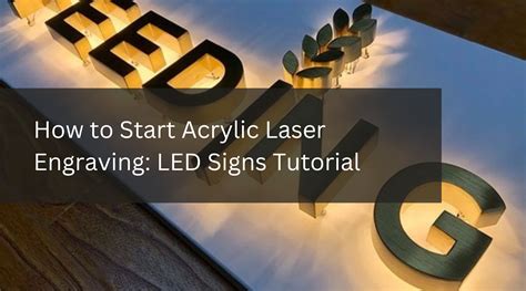 acrylic led sign cnc manufacturer|How to Start Acrylic Laser Engraving: LED Signs Tutorial.